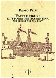 Fatti e figure della vita economica di Pietrasanta nei secoli XIII-XIv-XV - Librerie.coop