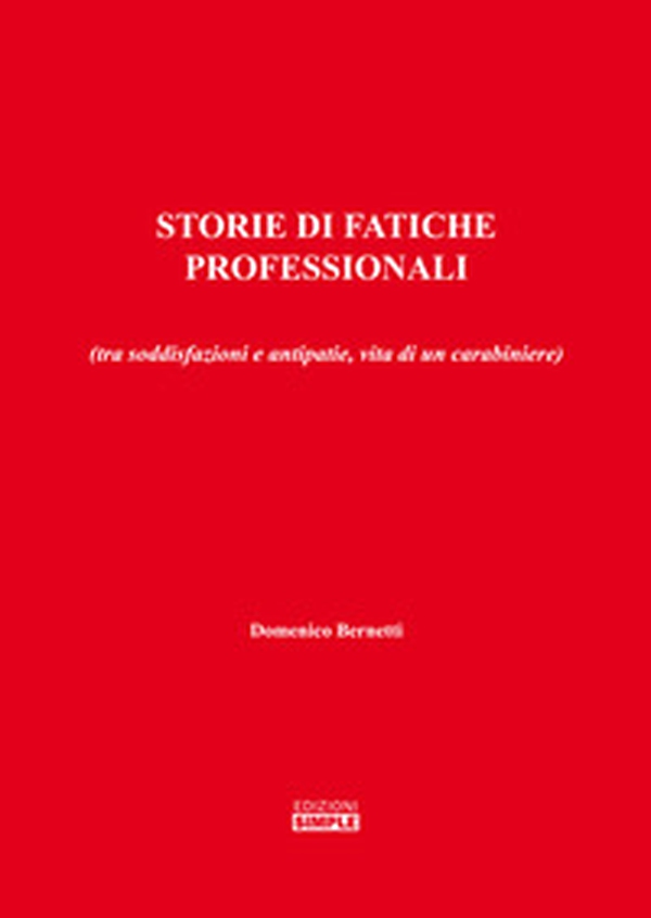 Storie di fatiche professionali (tra soddisfazioni e antipatie, vita di un carabiniere) - Librerie.coop Storie di fatiche professionali (tra soddisfazioni e antipatie, vita di un carabiniere) - Librerie.coop