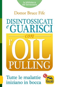 Disintossicati e guarisci con l'oil pulling - Librerie.coop