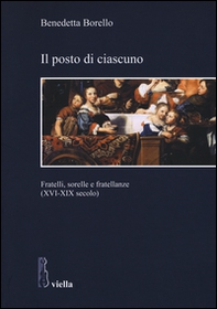 Il posto di ciascuno. Fratelli, sorelle e fratellanze (XVI-XIX secolo) - Librerie.coop