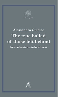 The true ballad of those left behind. New adventures in loneliness - Librerie.coop