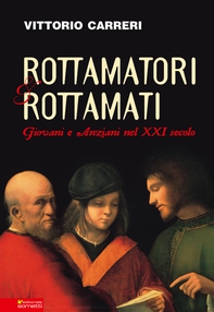 Rottamatori e rottamati. Giovani e anziani nel XXI secolo - Librerie.coop