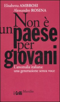 Non è un paese per giovani. L'anomalia italiana: una generazione senza voce - Librerie.coop