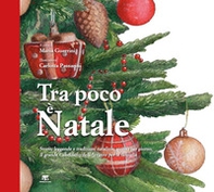 Tra poco è Natale. Storie, leggende e tradizioni natalizie giorno per giorno. Il grande Calendario dell'Avvento per la famiglia - Librerie.coop
