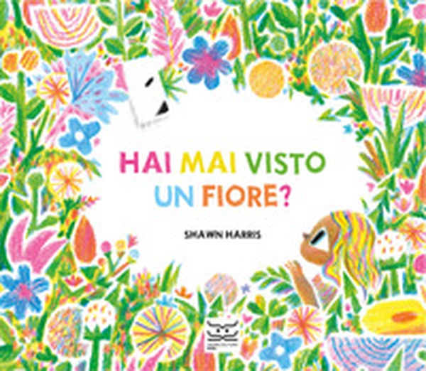 Hai mai visto un fiore? - Librerie.coop Hai mai visto un fiore? - Librerie.coop