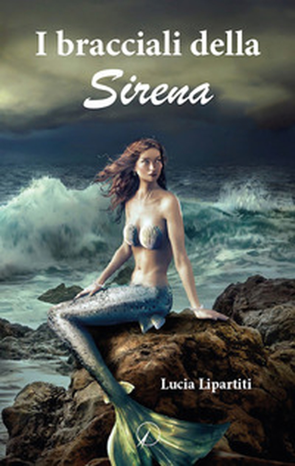 I bracciali della sirena - Librerie.coop I bracciali della sirena - Librerie.coop