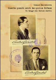 Guarda quanti soldi ha quella Befana. Un tango con Carlos Gardel - Librerie.coop