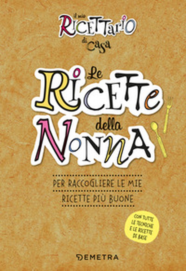 Le ricette della nonna. Il mio ricettario di casa. Per raccogliere le mie ricette più buone - Librerie.coop Le ricette della nonna. Il mio ricettario di casa. Per raccogliere le mie ricette più buone - Librerie.coop