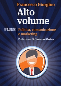 Alto volume. Politica, comunicazione e marketing - Librerie.coop