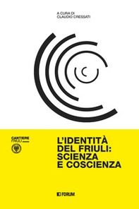 L'identità del Friuli: scienza e coscienza - Librerie.coop