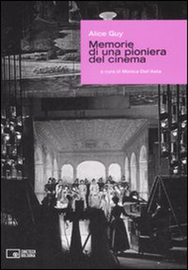 Alice Guy. Memorie di una pioniera del cinema - Librerie.coop Alice Guy. Memorie di una pioniera del cinema - Librerie.coop