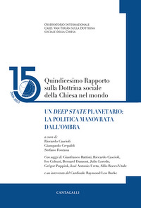 Quindicesimo rapporto sulla dottrina sociale della Chiesa nel mondo. Un Deep State planetario: la politica manovrata dall'ombra - Vol. 15 - Librerie.coop Quindicesimo rapporto sulla dottrina sociale della Chiesa nel mondo. Un Deep State planetario: la politica manovrata dall'ombra - Vol. 15 - Librerie.coop