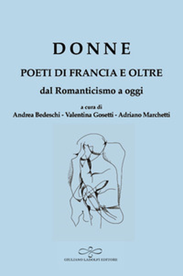 Donne. Poeti di Francia e oltre. Dal Romanticismo a oggi - Librerie.coop Donne. Poeti di Francia e oltre. Dal Romanticismo a oggi - Librerie.coop