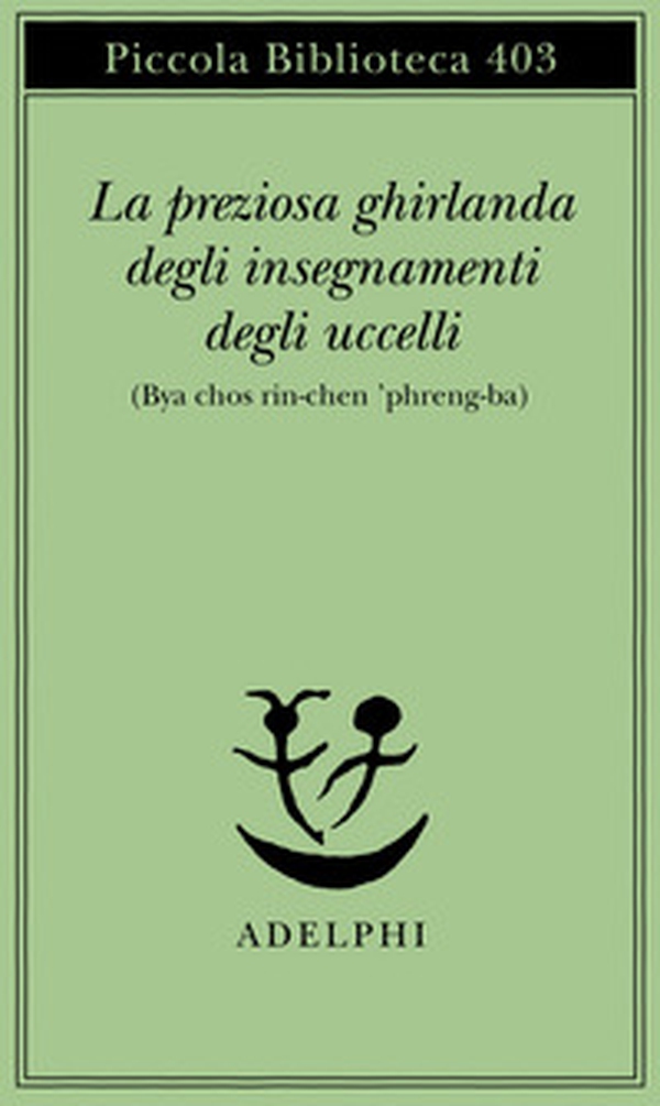 La preziosa ghirlanda degli insegnamenti degli uccelli (Bya chos rin-chen 'phreng-ba) - Librerie.coop