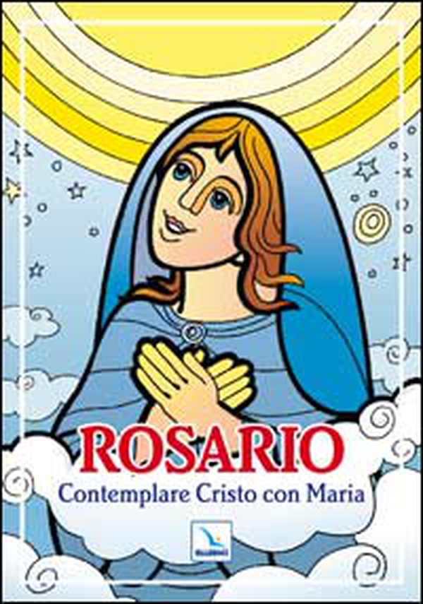 Rosario. Contemplare Cristo con Maria - Librerie.coop Rosario. Contemplare Cristo con Maria - Librerie.coop