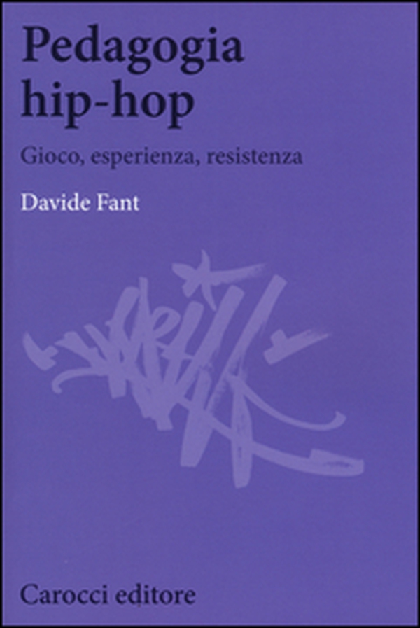 Pedagogia hip-hop. Gioco, esperienza, resistenza - Librerie.coop Pedagogia hip-hop. Gioco, esperienza, resistenza - Librerie.coop