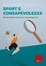 Sport e consapevolezza. Perché allenare (anche) la conoscenza di sé - Librerie.coop