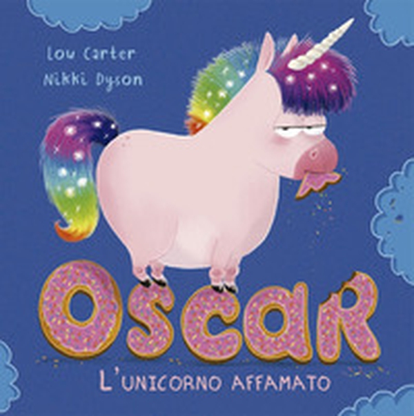 Oscar. L'unicorno affamato - Librerie.coop Oscar. L'unicorno affamato - Librerie.coop