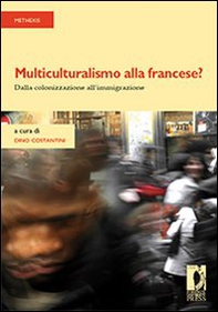 Multiculturalismo alla francese? Dalla colonizzazione all'immigrazione - Librerie.coop