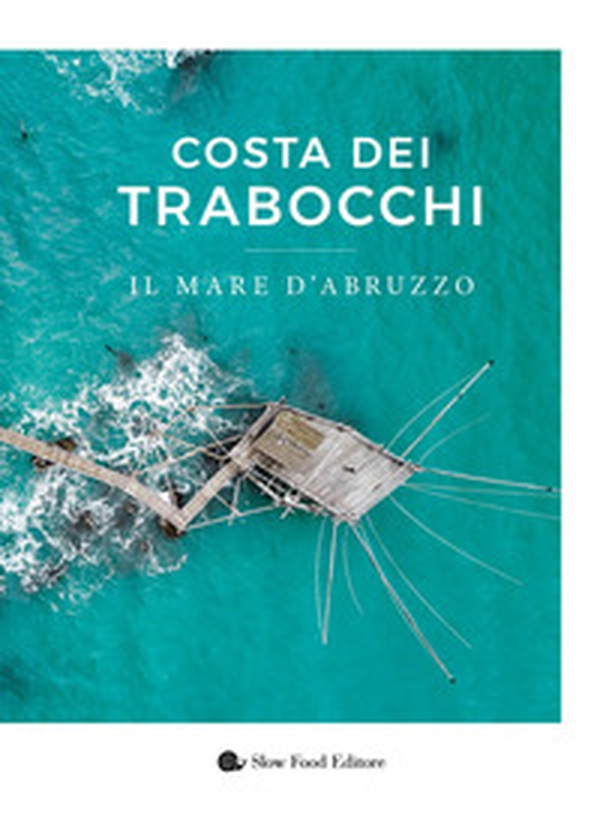 Costa dei Trabocchi. Il mare d'Abruzzo - Librerie.coop Costa dei Trabocchi. Il mare d'Abruzzo - Librerie.coop
