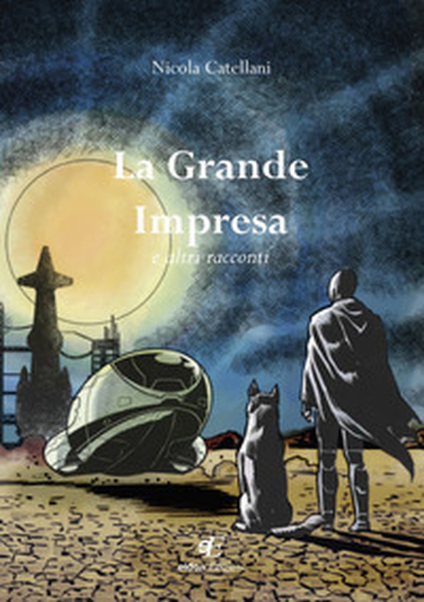 La grande impresa e altri racconti - Librerie.coop La grande impresa e altri racconti - Librerie.coop