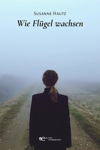 Wie Flügel wachsen - Librerie.coop Wie Flügel wachsen - Librerie.coop
