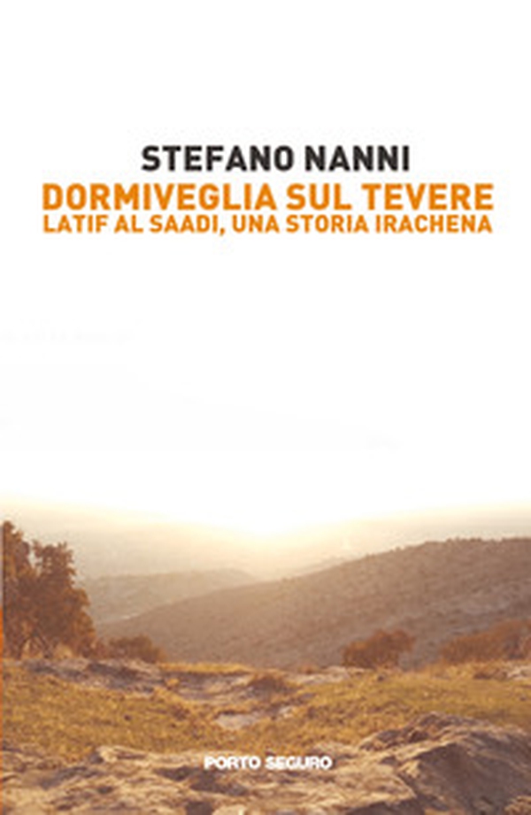 Dormiveglia sul Tevere. Latif Al Saadi, una storia irachena - Librerie.coop Dormiveglia sul Tevere. Latif Al Saadi, una storia irachena - Librerie.coop