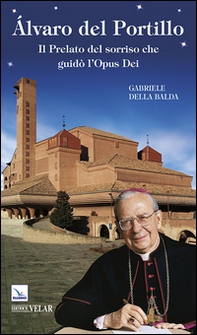 Álvaro del Portillo. Il prelato del sorriso che guidò l'Opus Dei - Librerie.coop Álvaro del Portillo. Il prelato del sorriso che guidò l'Opus Dei - Librerie.coop