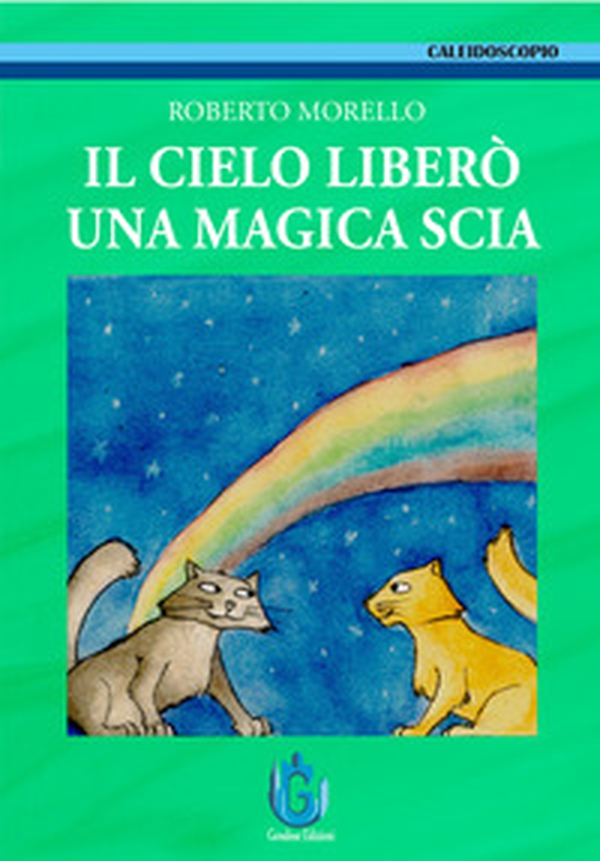 Il cielo liberò una magica scia - Librerie.coop Il cielo liberò una magica scia - Librerie.coop