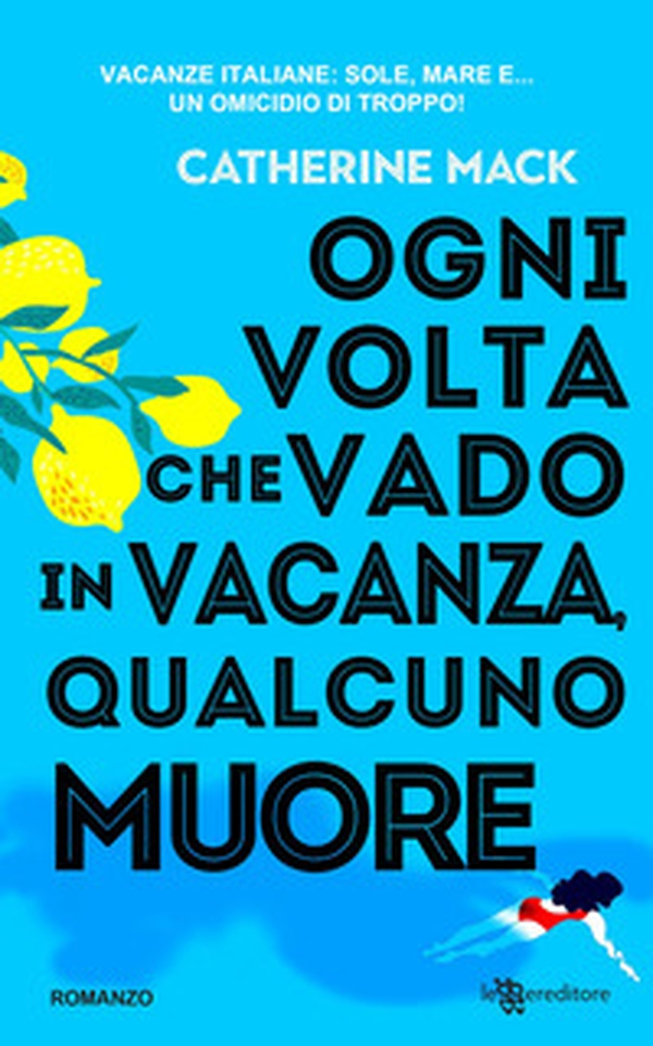 Ogni volta che vado in vacanza, qualcuno muore - Librerie.coop