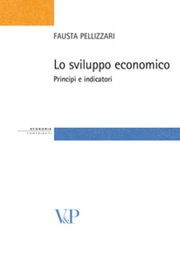 Lo sviluppo economico. Principi e indicatori - Librerie.coop Lo sviluppo economico. Principi e indicatori - Librerie.coop