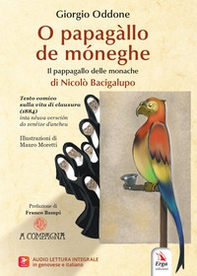 O papagàllo de móneghe di Nicolò Bacigalupo-Il pappagallo delle monache di Nicolò Bacigalupo. Testo comico sulla vita di clausura (1884). Ediz. italiana e genovese - Librerie.coop