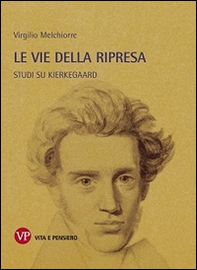 Le vie della ripresa. Studi su Kierkegaard - Librerie.coop