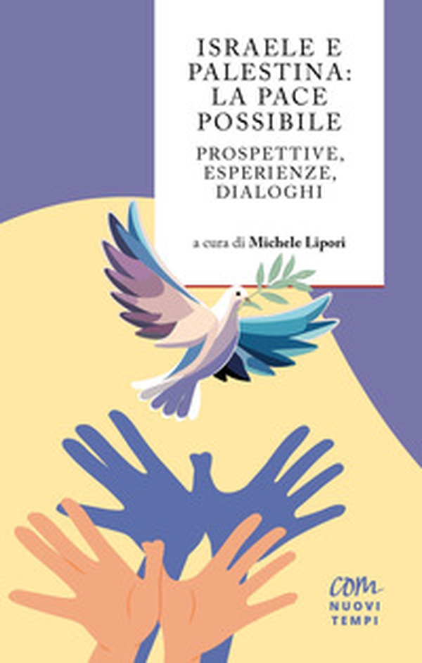 Israele e Palestina: la pace possibile. Prospettive, esperienze, dialoghi - Librerie.coop Israele e Palestina: la pace possibile. Prospettive, esperienze, dialoghi - Librerie.coop