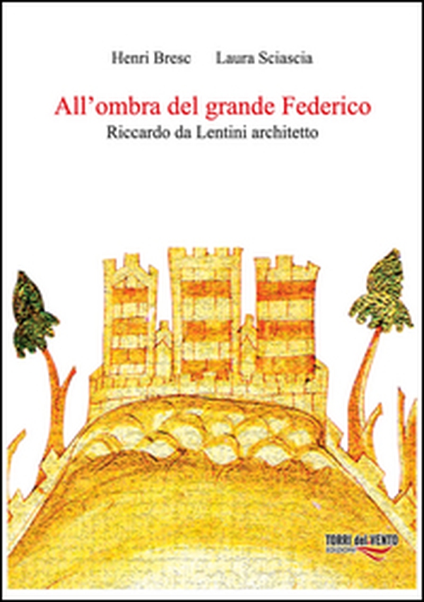 All'ombra del grande Federico. Riccardo Da Lentini architetto - Librerie.coop All'ombra del grande Federico. Riccardo Da Lentini architetto - Librerie.coop