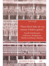 «Dieses Buch habe ich von meinen Schülern gelernt». Arnold Schönberg fra traduzioni, divulgazione, Musikvermittlung e didattica - Librerie.coop «Dieses Buch habe ich von meinen Schülern gelernt». Arnold Schönberg fra traduzioni, divulgazione, Musikvermittlung e didattica - Librerie.coop