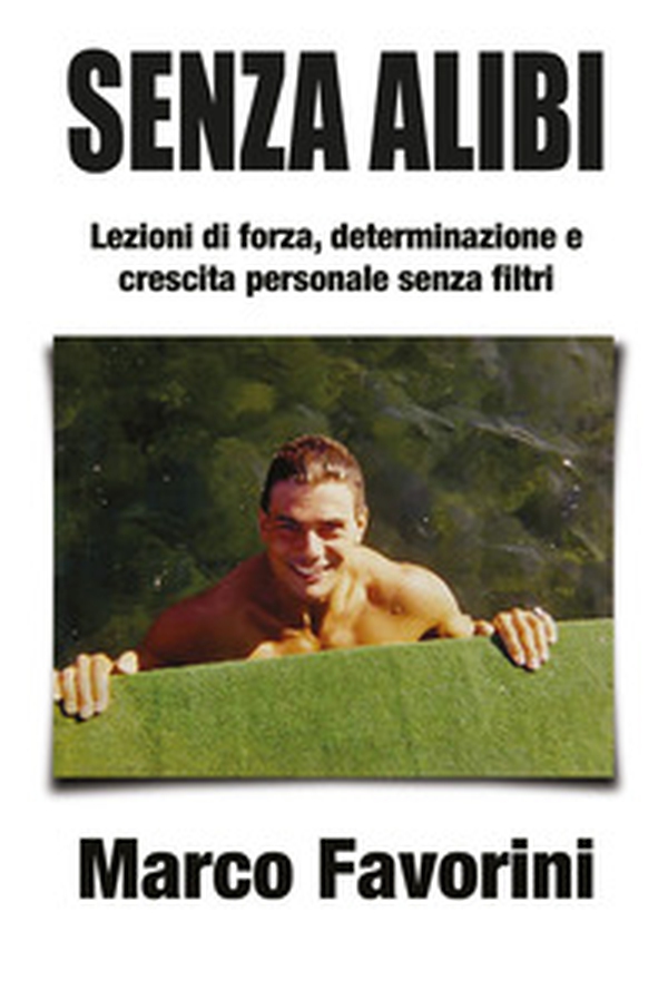Senza alibi. Lezioni di forza, determinazione e crescita personale senza filtri - Librerie.coop Senza alibi. Lezioni di forza, determinazione e crescita personale senza filtri - Librerie.coop