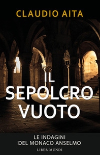 Il sepolcro vuoto. Le indagini del monaco Anselmo - Librerie.coop