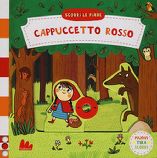 Cappuccetto rosso. Scorri le fiabe - Librerie.coop Cappuccetto rosso. Scorri le fiabe - Librerie.coop