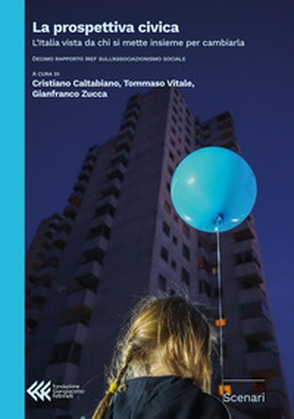 La prospettiva civica. L'Italia vista da chi si mette insieme per cambiarla. Decimo rapporto IREF sull'associazionismo sociale - Librerie.coop La prospettiva civica. L'Italia vista da chi si mette insieme per cambiarla. Decimo rapporto IREF sull'associazionismo sociale - Librerie.coop