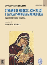 Stefano De Fiores (1933-2012) e la sua proposta mariologica. Ricognizione storico-teologica - Librerie.coop