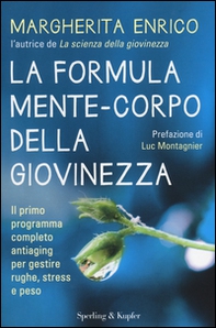 La formula mente-corpo della giovinezza. Il primo programma completo antiaging per gestire rughe, stress e peso - Librerie.coop