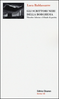 Gli scrittori neri della borghesia. Theodor Adorno e il finale di partita - Librerie.coop
