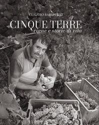 Cinque terre. Vigne e storie di vita. Ediz. italiana e inglese - Librerie.coop