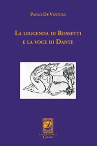 La leggenda di Rossetti e la voce di Dante - Librerie.coop