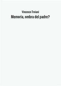 Memoria, ombra del padre? - Librerie.coop