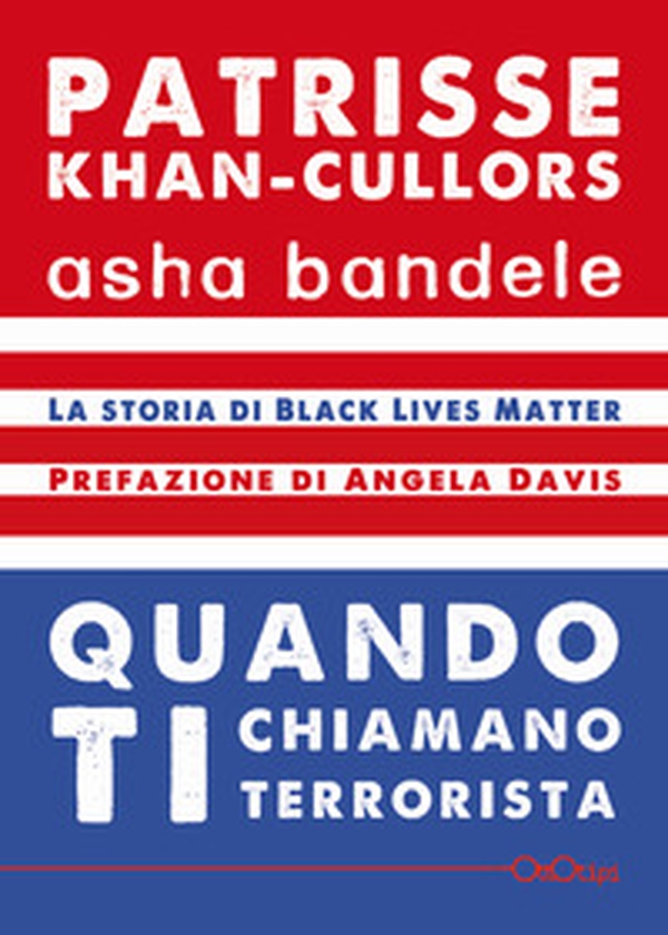 Quando ti chiamano terrorista. A Black Lives Matter memoir - Librerie.coop Quando ti chiamano terrorista. A Black Lives Matter memoir - Librerie.coop