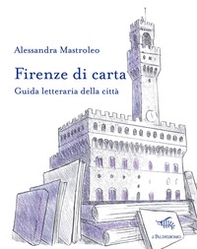 Firenze di carta. Guida letteraria della città - Librerie.coop