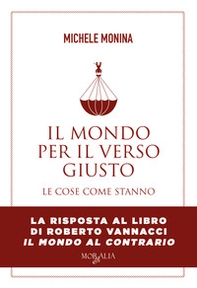 Il mondo per il verso giusto. Le cose come stanno - Librerie.coop Il mondo per il verso giusto. Le cose come stanno - Librerie.coop