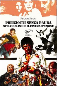 Poliziotti senza paura. Stelvio Massi e il cinema d'azione - Librerie.coop